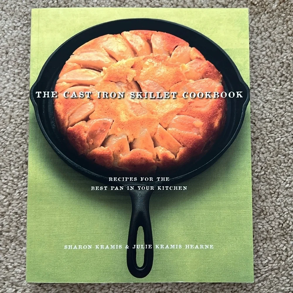 The Cast Iron Skillet Cookbook by Sharon Kramis & Julie Kramis Hearne